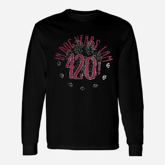 In Dog Years Im 420 Long Sleeve T-Shirt - Seseable