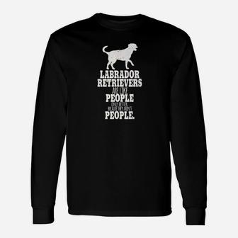 Dogs Labs Are Like People Only Betterfunny Dog Novelty Long Sleeve T-Shirt - Seseable