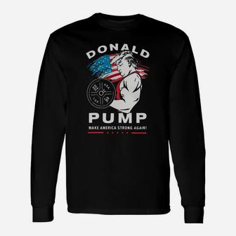 Donald Pump Make America Strong Again Long Sleeve T-Shirt - Seseable