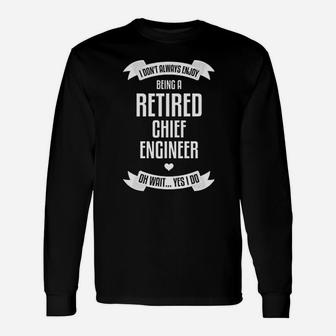 I Dont Always Enjoy Being A Retired Chief Engineer Long Sleeve T-Shirt - Seseable