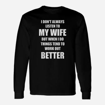 I Dont Always Listen To My Wife Husband Wifey Long Sleeve T-Shirt - Seseable
