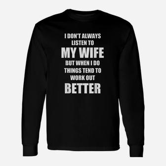 I Dont Always Listen To My Wife Husband Wifey Long Sleeve T-Shirt - Seseable