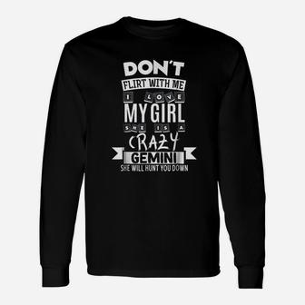Dont Flirt With Me My Girl Is A Crazy Gemini Long Sleeve T-Shirt - Seseable