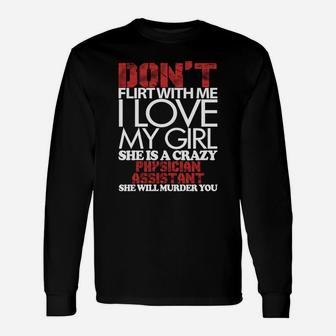Don't Flirt With Me, I Love Physician Assistant Girl, Physician Assistant Girl Shirts, Physician Assistant Girl Shirts, Physician Assistant Long Sleeve T-Shirt - Seseable