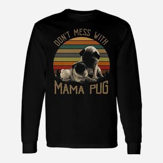 Dont Mess With Mama Pug For Christmas Long Sleeve T-Shirt - Seseable