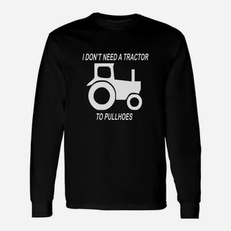 I Dont Need A Tractor To Pull Hoes Premium T-shirt 2 Long Sleeve T-Shirt - Seseable