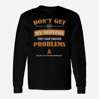 Don't Get On My Nerves Nerve Disorder Ms Tshirt Long Sleeve T-Shirt - Seseable