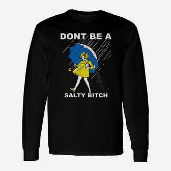 Dont Be A Salty Long Sleeve T-Shirt - Seseable