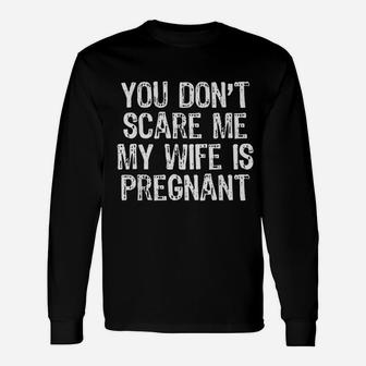 You Dont Scare Me My Wife Is Preg Husband Christmas Long Sleeve T-Shirt - Seseable