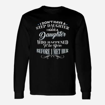 I Dont Have A Step Daughter I Have A Daughter Dad Long Sleeve T-Shirt - Seseable