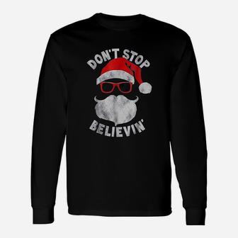Don't Stop Believing Santa Cool Glasses Christmas Long Sleeve T-Shirt - Seseable