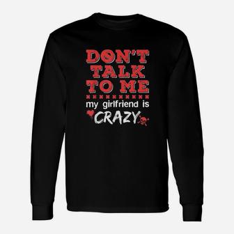 Dont Talk To Me My Girlfriend Is Crazy Jealous Gf Long Sleeve T-Shirt - Seseable