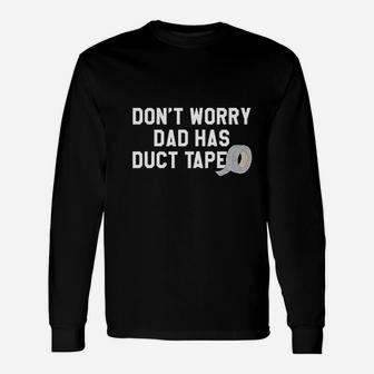 Dont Worry Dad Has Duct Tape Father Handyman Fix It Long Sleeve T-Shirt - Seseable