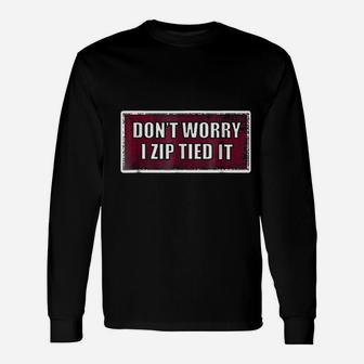 Dont Worry I Zip Tied It Car Car Guy Long Sleeve T-Shirt - Seseable