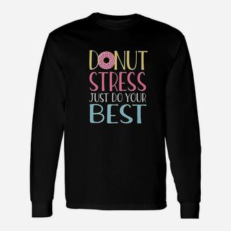 Donut Stress Just Do Your Best Teacher Testing Day Long Sleeve T-Shirt - Seseable