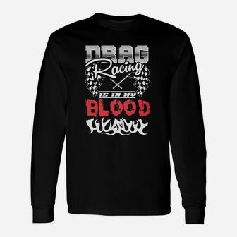 Drag Racing Is In My Blood Long Sleeve T-Shirt - Seseable