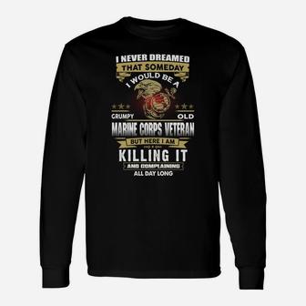 I Never Dreamed That Someday I Would Be A Grumpy Old Marine Corps Vereran Long Sleeve T-Shirt - Seseable