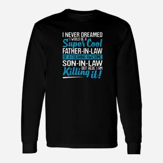 I Never Dreamed I Would Be A Super Cool Fatherinlaw Premium Long Sleeve T-Shirt - Seseable