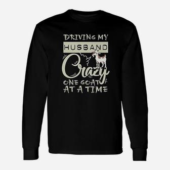 Driving My Husband Crazy One Goat At Time Long Sleeve T-Shirt - Seseable