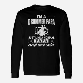 Im A Drummer Papa Just A Normal Papa Except Much Cooler Long Sleeve T-Shirt - Seseable