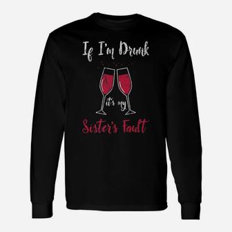 If Im Drunk Wine Its My Sisters Fault Distressed Long Sleeve T-Shirt - Seseable