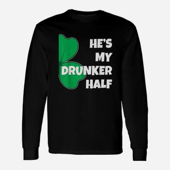 He Is My Drunker Half Her St Patricks Day Couple Long Sleeve T-Shirt - Seseable