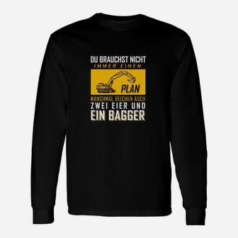 Du Brauchst Einen Bagger Und 2 Eier Langarmshirts - Seseable