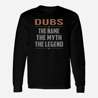 Dubs The Name The Myth The Legend Name Shirts Long Sleeve T-Shirt - Seseable