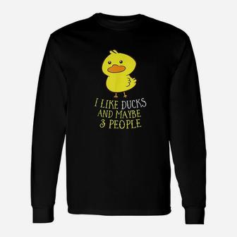 I Like Ducks And Maybe 3 People Ducks Lover Long Sleeve T-Shirt - Seseable