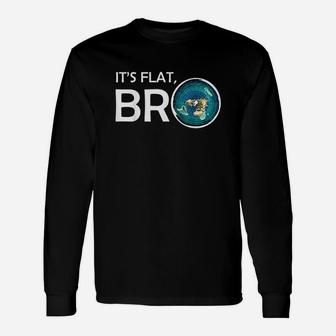 The Earth Is Flat Bro Flat Earth Believer Long Sleeve T-Shirt - Seseable