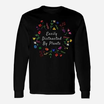 Easily Distracted By Plants Gardener Long Sleeve T-Shirt - Seseable