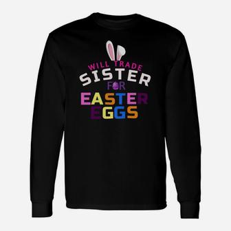 Easter Will Trade Sister Easter Eggs Long Sleeve T-Shirt - Seseable