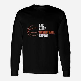 Eat Sleep Basketball Repeat For Basketball Fans Long Sleeve T-Shirt - Seseable