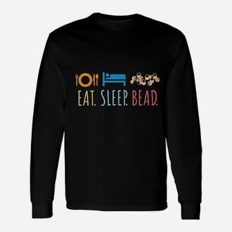 Eat Sleep Bead Beadery Custom Jewelry Maker Beading Long Sleeve T-Shirt - Seseable