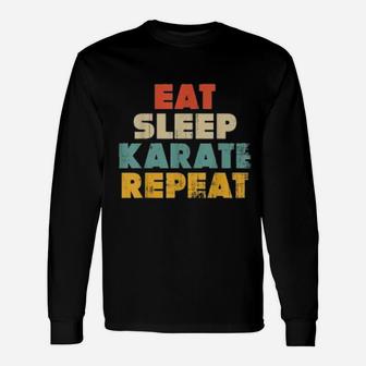Eat Sleep Karate Repeat Karateka Vintage Retro Long Sleeve T-Shirt - Seseable