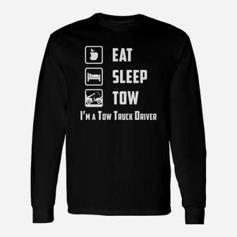 Eat Sleep Tow Im A Tow Truck Driver Tshirt Long Sleeve T-Shirt - Seseable