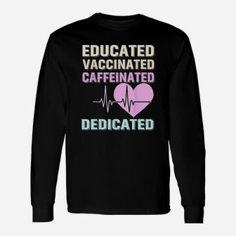 Educated Vaccinated Caffeinated Dedicated Long Sleeve T-Shirt - Seseable