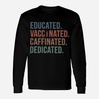 Educated Vaccinated Caffeinated Dedicated Long Sleeve T-Shirt - Seseable