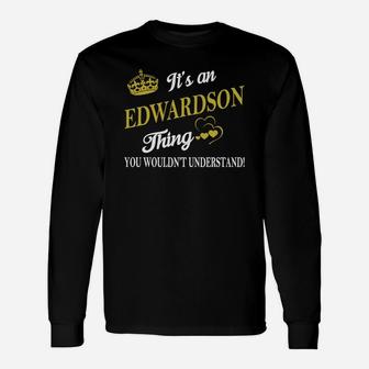 Edwardson Shirts It's An Edwardson Thing You Wouldn't Understand Name Shirts Long Sleeve T-Shirt - Seseable