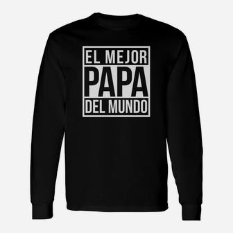 El Mejor Papa Del Mundo Spanish Mexican Best Dad Long Sleeve T-Shirt - Seseable