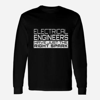 Electrical Engineers Have Just The Right Spark Science Pun Long Sleeve T-Shirt - Seseable