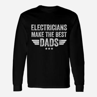 Electrician Make The Best Dads, best christmas gifts for dad Long Sleeve T-Shirt - Seseable