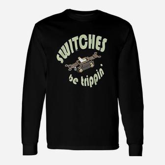 Electrician Switches Be Trippin Long Sleeve T-Shirt - Seseable