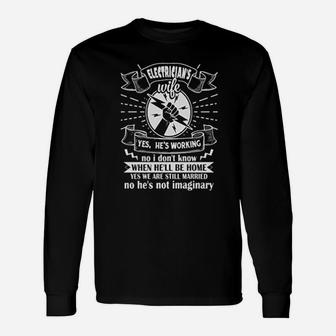 Electrician Wife Dont Know When He Is Home Long Sleeve T-Shirt - Seseable