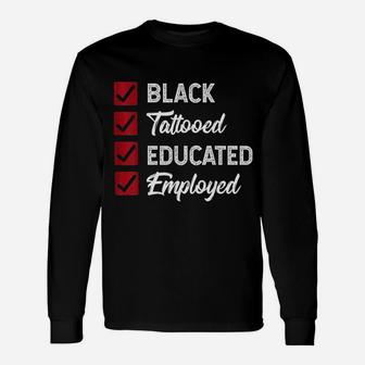 Employed Educated Tatooed Black History Political Long Sleeve T-Shirt - Seseable