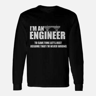 I Am Engineer Lets Assume I Am Always Right Long Sleeve T-Shirt - Seseable