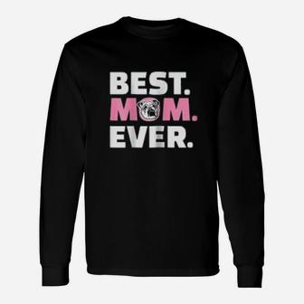 English Bulldog Best Mom Ever Long Sleeve T-Shirt - Seseable