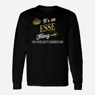 Esse Shirts It's An Esse Thing You Wouldn't Understand Name Shirts Long Sleeve T-Shirt - Seseable