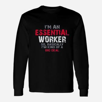 I Am An Esse Worker So I Am Kind Of A Big Deal Long Sleeve T-Shirt - Seseable