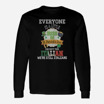 Everyone Is A Little Irish On St Patricks Day Except Italian Long Sleeve T-Shirt - Seseable